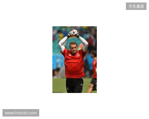 名宿：2014年世界杯的诺伊尔不是个常规门将，而是踢自由人